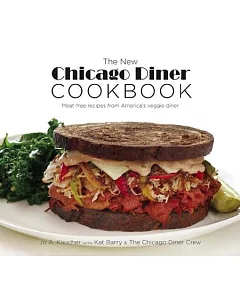 The New Chicago Diner Cookbook: Meat-free Recipes from America’s Veggie Diner