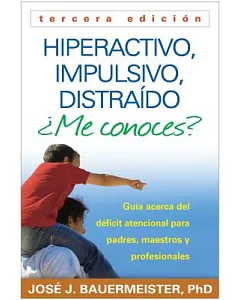 Hiperactivo, impulsivo, distraido me conoces? / Hyperactive, Impulsive, Distracted?: Guia acerca del deficit atencional (TDAH) p