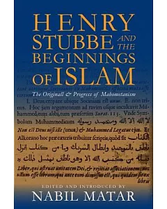 Henry Stubbe and the Beginnings of Islam: The Originall & Progress of Mahometanism