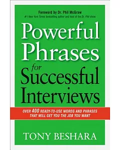 Powerful Phrases for Successful Interviews: Over 400 Ready-to-Use Words and Phrases That Will Get You the Job You Want