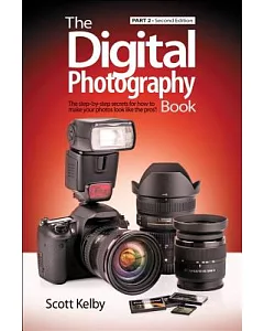 The Digital Photography Book: The Step-by-step Secrets for How to Make Your Photos Look Like the Pros!