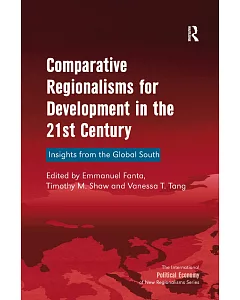 Comparative Regionalisms for Development in the 21st Century: Insights from the Global South