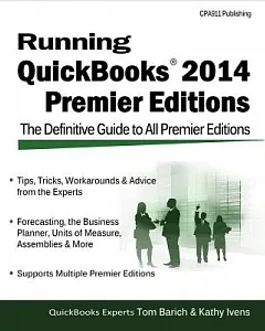 Running Quickbooks 2014 Premier Editions: The Definitive Guide to All Premier Editions