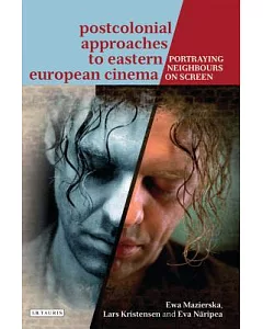 Postcolonial Approaches to Eastern European Cinema: Portraying Neighbours on-Screen