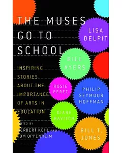 The Muses Go to School: Inspiring Stories About the Importance of Arts in Education