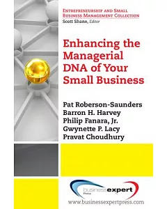 Enhancing the Managerial DNA of Your Small Business: A Focus on Planning, Marketing, and Finance