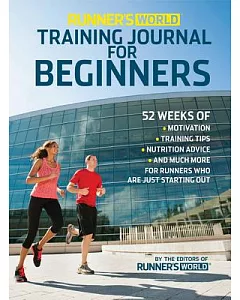 runner’s World Training Journal for Beginners: 52 Weeks of Motivation, Training Tips, Nutrition Advice and Much More for runners