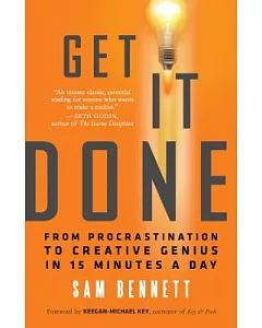 Get It Done: From Procrastination to Creative Genius in 15 Minutes a Day
