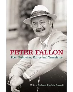 Peter Fallon: Poet, Publisher, Translator, Editor