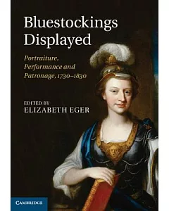 Bluestockings Displayed: Portraiture, Performance and Patronage, 1730-1830