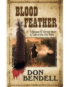 Blood Feather: A Sequel to Strongheart, a Tale of the Old West