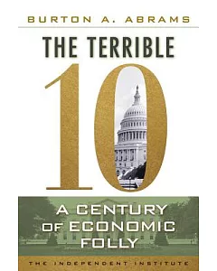 The Terrible 10: A Century of Economic Folly