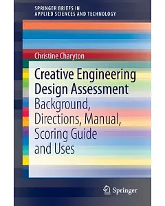 Creative Engineering Design Assessment: Background, Directions, Manual, Scoring Guide and Uses