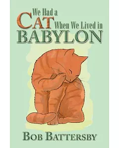 We Had a Cat When We Lived in Babylon