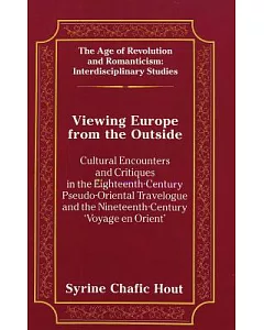 Viewing Europe from the Outside: Cultural Encounters and Critiques in the Eighteenth-Century Pseudo-Oriental Travelogue and the