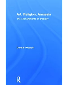 Art, Religion, Amnesia: The enchantments of credulity