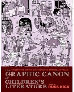 The Graphic Canon of Children’s Literature: The World’s Greatest Kids’ Lit As Comics and Visuals