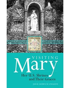 Visiting Mary: Her U.S. Shrines and Their Graces