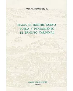 Hacia El Hombre Nuevo: Poesia Y Pensamiento De Ernesto Cardenal