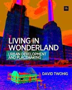 Living in Wonderland: Urban Development & Placemaking