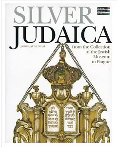 Silver Judaica: From the Collection of the Jewish Museum in Prague