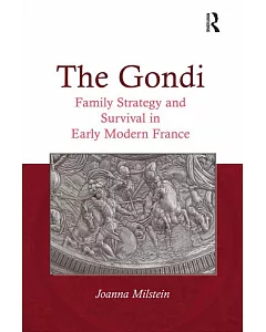The Gondi: Family Strategy and Survival in Early Modern France