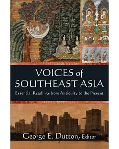 Voices of Southeast Asia: Essential Readings from Antiquity to the Present