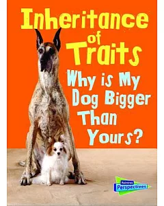 Inheritance of Traits: Why Is My Dog Bigger Than Your Dog?