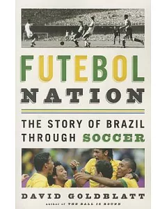 Futebol Nation: The Story of Brazil Through Soccer