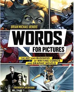 Words for Pictures: The Art and Business of Writing Comics and Graphic Novels