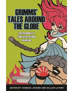 Grimms’ Tales Around the Globe: The Dynamics of Their International Reception