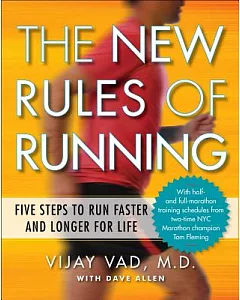 The New Rules of Running: Five Steps to Run Faster and Longer for Life