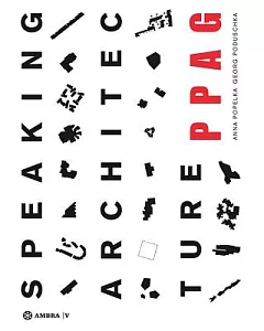 Speaking Architecture: Ppag Phenomenology/Phänomenologie