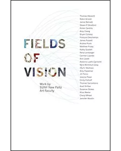 Fields of Vision: Work by Suny New Paltz Art Faculty
