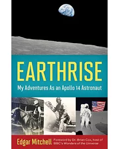 Earthrise: My Adventures As an Apollo 14 Astronaut