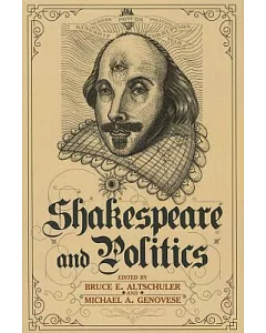 Shakespeare and Politics: What a Sixteenth-Century Playwright Can Tell Us About Twenty-First Century Politics