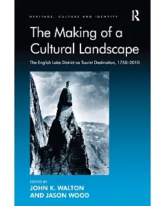 The Making of a Cultural Landscape: The English Lake District As Tourist Destination, 1750-2010