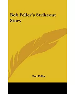 Bob feller’s Strikeout Story