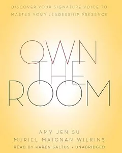 Own the Room: Discover Your Signature Voice to Master Your Leadership Presence: Library Edition