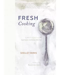 Fresh Cooking: A Year of Recipes from the Garrison Institute Kitchen