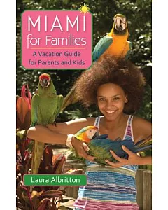 Miami for Families: A Vacation Guide for Parents and Kids