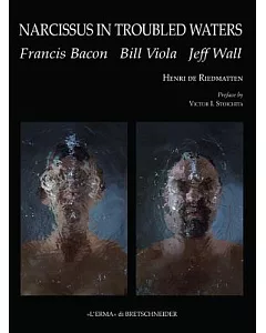 Narcissus in Troubled Waters: Francis Bacon, Bill Viola, Jeff Wall