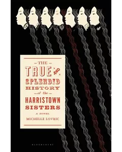 The True & Splendid History of the Harristown Sisters