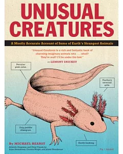 Unusual Creatures: A Mostly Accurate Account of Earth’s Strangest Animals