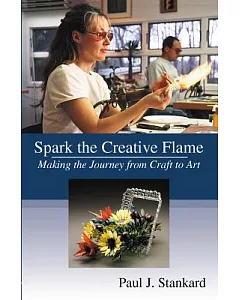 Spark the Creative Flame: Making the Journey from Craft to Art