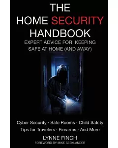 The Home Security Handbook: Expert Advice for Keeping Safe at Home (And Away)