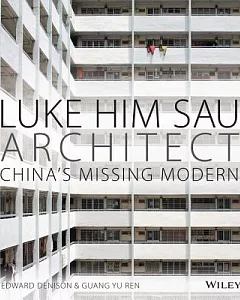 Luke Him Sau, Architect: China’s Missing Modern