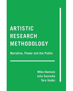 Artistic Research Methodology: Narrative, Power and the Public
