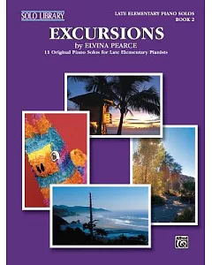 Excursions Book 2: 11 Original Piano Solos for Late Elementary Pianists