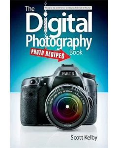 The DigiTal PhoTogRaPhy Book: PhoTo ReciPes